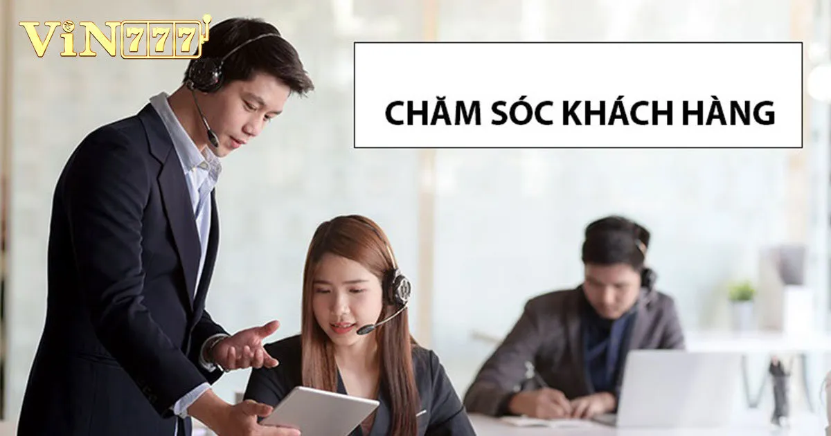 Tìm Hiểu Về Bộ Phận Chăm Sóc Khách Hàng Vin777 1 Về bộ phận hỗ trợ